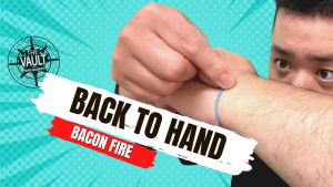 Bacon Fire – The Vault – Back to Hand (1080p video) Access Instantly!