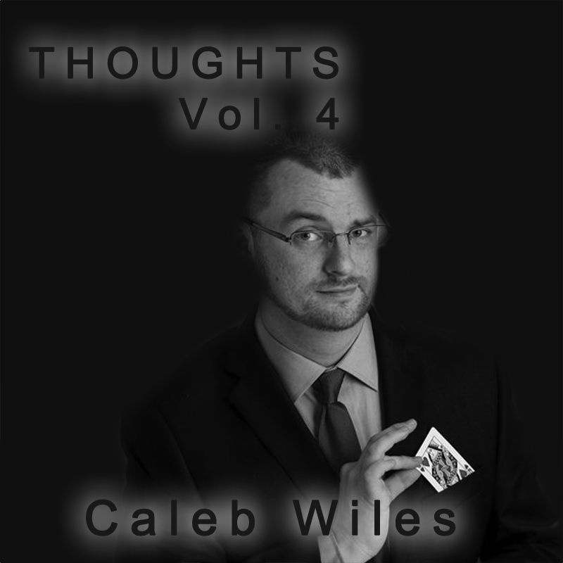 Caleb Wiles – Thoughts Vol 4 Access Instantly! – erdnasemagicstore