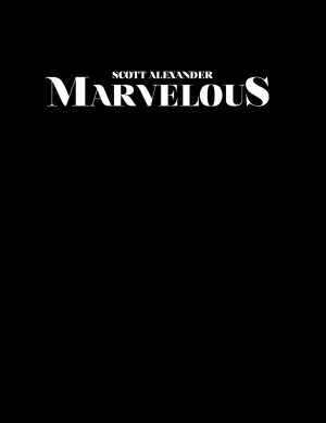 Presale price: Scott Alexander – MARVELOUS (Limited Edition, only 500 Produced)