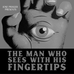 Jose Prager – THE MAN WHO SEES WITH HIS FINGERTIPS (official PDF) Access Instantly!