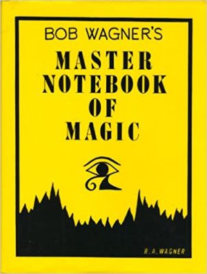 Bob Wagner – Bob Wagner’s Master Notebook of Magic
