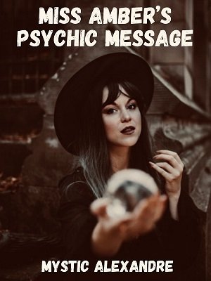 Mystic Alexandre – Miss Amber’s Psychic Message Access Instantly!