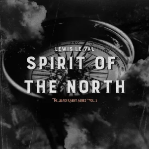 Lewis Le Val – Black Rabbit Vol. 5 – Spirit of The North (1080p video) Access Instantly!