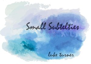 Luke Turner – Small Subtelties (official PDF) Access Instantly!
