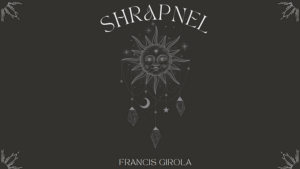 Francis Girola – Shrapnel Access Instantly!
