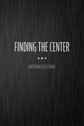 Antonio Zuccaro – Finding the Center (official PDF) Access Instantly!