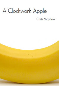 Chris Mayhew – A Clockwork Apple (official PDF) Access Instantly!