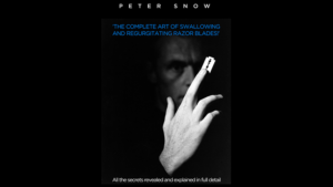 Peter Snow – The Complete Art of Swallowing and Regurgitating Razor Blades – A Master Class Access Instantly!