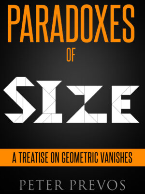 Peter Prevos – PARADOXES of SIZE – A Treatise on Geometric Vanishes – Third Hemisphere Publishing Access Instantly!