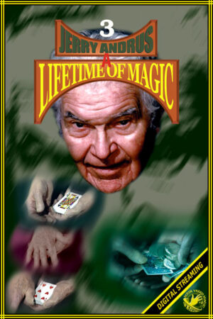 JERRY ANDRUS – A LIFETIME OF MAGIC VOLUME #3 Access Instantly!