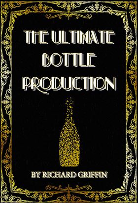 Richard Griffin – The Ultimate Bottle Production (Props not included)