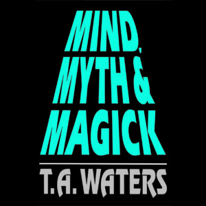Presale price: T.A. Waters – Mind, Myth and Magick