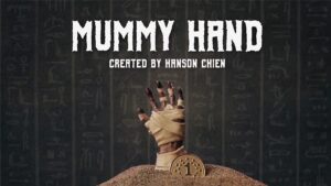 Magic Hutong Entertainment Inc. Ltd. – Hanson Chien Presents Mummy Hand (Everything included with highest quality) Access Instantly!