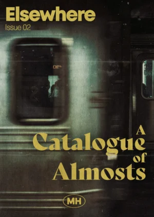 Mindhaus – Elsewhere Issue 02 – A Catalogue Of Almosts (official PDF) Access Instantly!